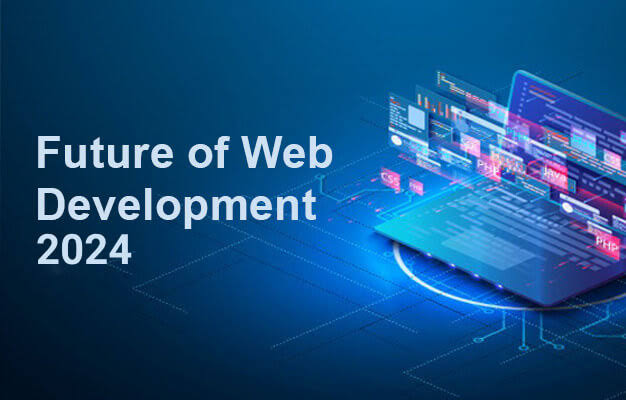 The Future of Web Development: Emerging Trends to Watch in 2024